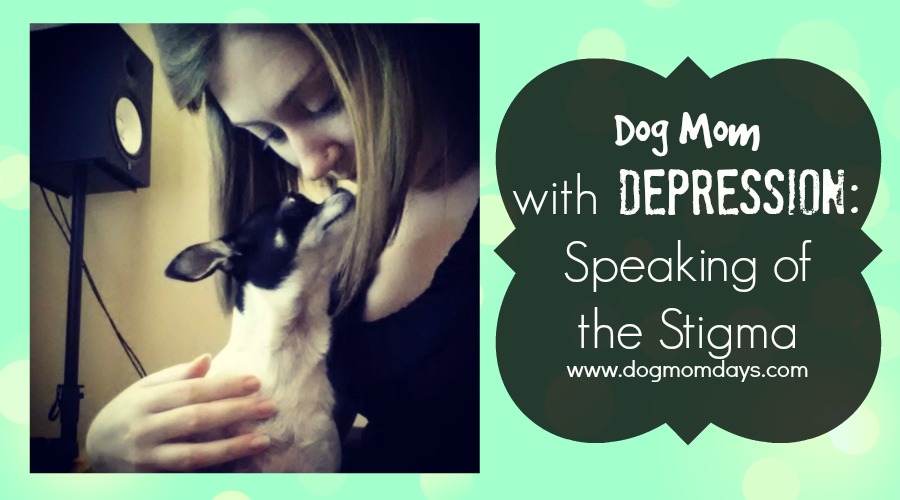Dog Mom With Depression: Speaking of the Stigma